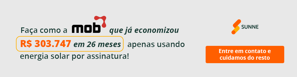 Faça como a Mob que já economizou R$303,747 em 26 meses apenas usando energia solar por assinatura! Entre em contato e cuidamos do resto